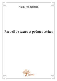 Alain Vandersteen - Recueil de textes et poèmes vérités.