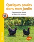 Alain Vanson et Jean-Michel Groult - Quelques poules dans mon jardin - Comment les choisir et bien s'en occuper.