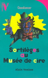 Alain Venisse - Sortileges Au Musee De Cire.