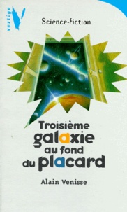 Alain Venisse - Troisième galaxie au fond du placard.