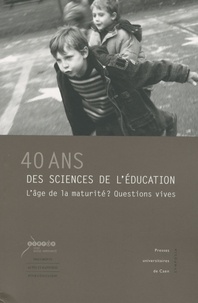 Alain Vergnioux - 40 ans des sciences de l'éducation - L'âge de la maturité ? Questions vives.