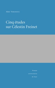 Alain Vergnioux - Cinq études sur Célestin Freinet.