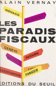 Alain Vernay et Jean Lacouture - Les paradis fiscaux.