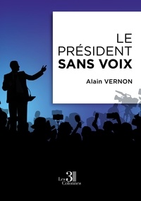 Alain Vernon - Le président sans voix.