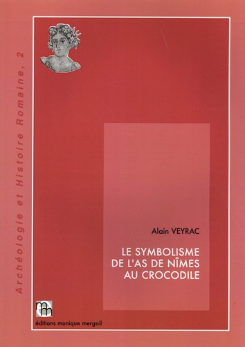 Alain Veyrac - Le symbolisme de l'as de Nîmes au crocodile.