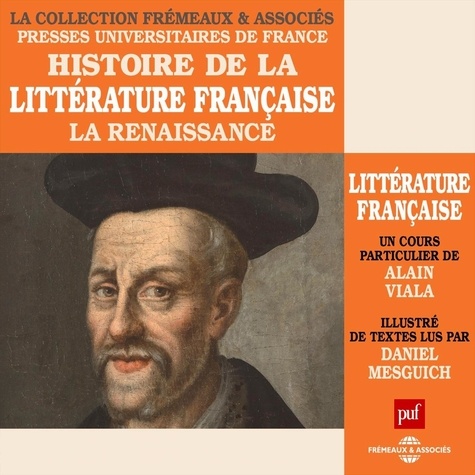 Alain Viala et Daniel Mesguich - Histoire de la littérature française (Volume 2) - La Renaissance.
