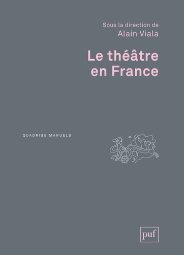 Alain Viala - Le théâtre en France.