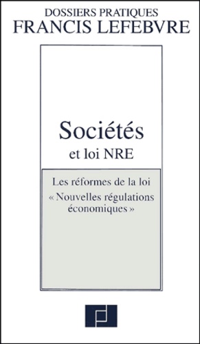 Alain Viandier - Societes Et Loi Nre. Les Reformes De La Loi " Nouvelles Regulations Economiques ".