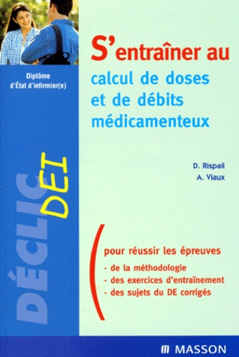 S'entraîner au calcul de doses et de débits... de Alain Viaux - Livre -  Decitre