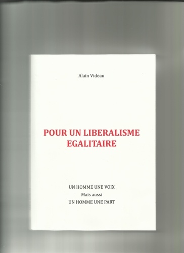Alain Videau - Pour un libéralisme égalitaire.