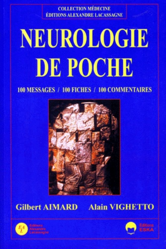 Alain Vighetto et Gilbert Aimard - Neurologie De Poche. 100 Messages, 100 Fiches, 100 Commentaires.