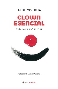 Alain Vigneau et Roberta Faggian - Clown Esencial - L'arte di ridere di se stessi.