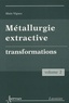 Alain Vignes - Métallurgie extractive - Tome 2, Transformations.