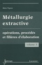 Alain Vignes - Métallurgie extractive - Tome 3, Opérations, procédés et filières d'élaboration.