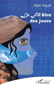 Alain Viguié - Le fil bleu des jours.
