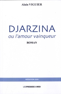 Alain Viguier - Djarzina - Ou l'amour vainqueur.