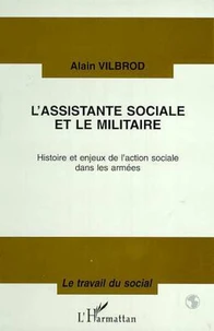 L'assistante sociale et le militaire. Histoire et enjeux de l'action sociale dans les armées