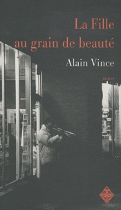 Alain Vince - La Fille au grain de beauté.