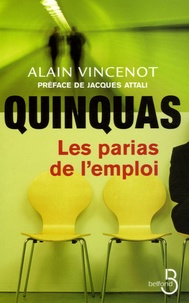 Alain Vincenot - Quinquas, les parias de l'emploi.