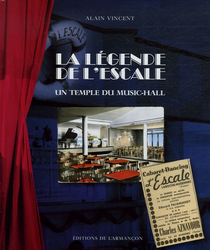 Alain Vincent - La Légende de l'Escale - Un temple du music-hall.