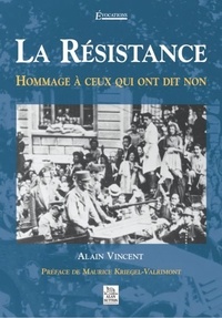 Alain Vincent - La Résistance : hommage à ceux qui ont dit non..