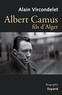 Alain Vircondelet - Albert Camus, fils d'Alger.