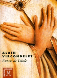Alain Vircondelet - Extase de Tolède.