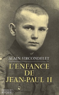 Alain Vircondelet - L'Enfance De Jean-Paul Ii.