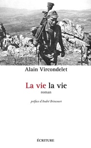 Alain Vircondelet - La vie, la vie.