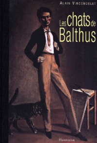 Alain Vircondelet - Les Chats De Balthus.
