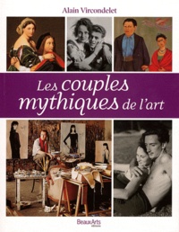 Alain Vircondelet - Les couples mythiques de l'art.