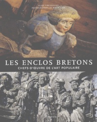 Alain Vircondelet - Les enclos bretons - Chefs-d'oeuvre de l'art populaire.