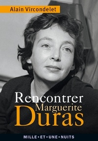 Alain Vircondelet - Rencontrer Marguerite Duras.