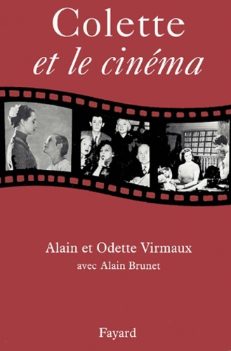 Alain Virmaux et Alain Brunet - Colette et le cinéma.