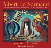 Alain Vollerin - Albert Le Normand - La perpétuelle espérance du Beau, du Vrai, du Spirituel, du Soi.