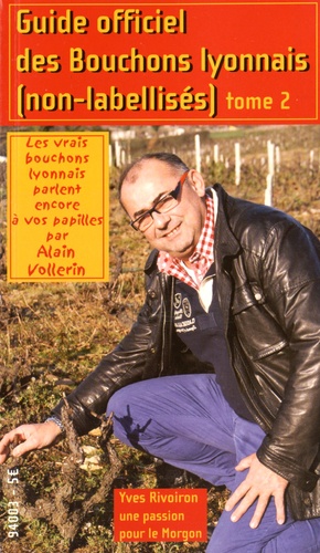 Alain Vollerin - Guide officiel des Bouchons lyonnais (non labellisés) - Tome 2.