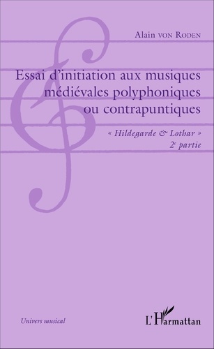 Essai d'initiation aux musiques médiévales polyphoniques ou contrapuntiques. "Hildegarde & Lothar" 2e partie