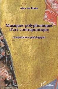 Alain von Roden - Musiques polyphoniques d'art contrapuntique - Considérations généalogiques.