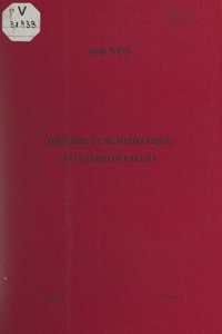 Alain Weil et François Delamare - Histoire et numismatique du patriote Palloy, démolisseur de la Bastille.
