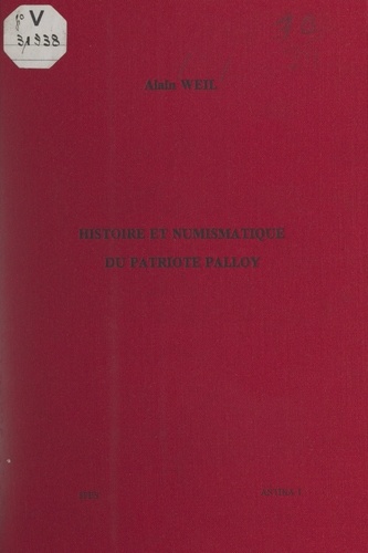 Histoire et numismatique du patriote Palloy, démolisseur de la Bastille