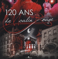 Alain Weill - 120 ans de Moulin Rouge. 1 DVD