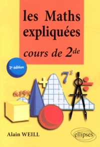 Alain Weill - Les Maths expliquées - Cours de seconde.