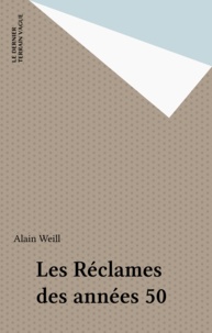 Alain Weill - Les Réclames des années 50.