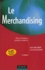 Le Merchandising. Bases, techniques, nouvelles tendances 6e édition