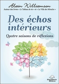 Alain Williamson - Des échos intérieurs - Quatre saisons de réflexions.