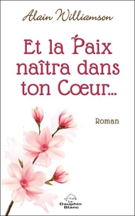 Et la paix naîtra dans ton coeur