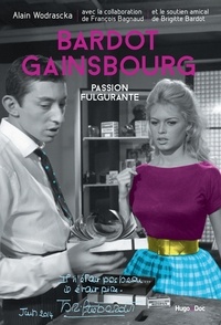 Alain Wodrascka - Bardot/Gainsbourg, passion fulgurante.