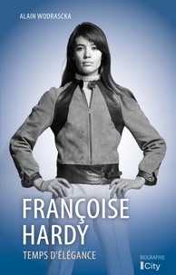 Téléchargement gratuit de manuels numériques Françoise Hardy  - Temps d'élégance... par Alain Wodrascka