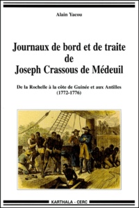 Alain Yacou - Journaux De Bord Et De Traite De Joseph Crassous De Medeuil. De La Rochelle A La Cote De Guinee Et Aux Antilles (1772-1776).