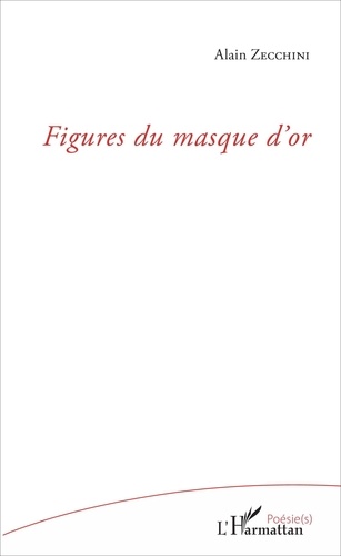 Alain Zecchini - Figures du masque d'or.